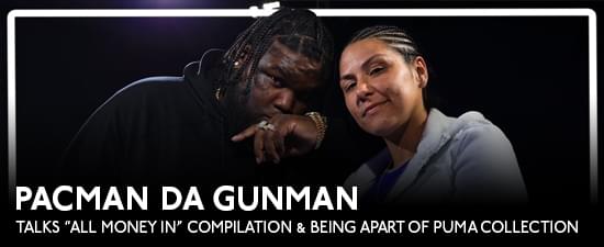 Pacman Da Gunman Talks “All Money In” Compilation & Being Apart Of Puma Collection W/ Lauren London