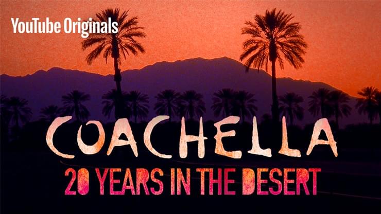 Watch “Coachella: 20 Years in the Desert” Documentary Here!!
