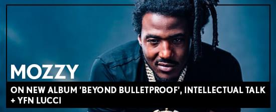 Mozzy on New Album ‘Beyond Bulletproof’, Quarantine Life, Intellectual Talk + Meeting YFN Lucci