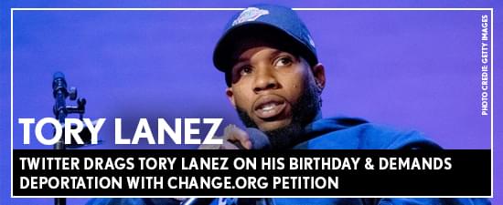 Twitter DRAGS Tory Lanez On His Birthday & Demands Deportation With Change.org Petition