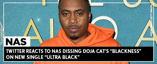 Twitter Reacts To Nas Dissing Doja Cat’s “Blackness” On New Single “Ultra Black”