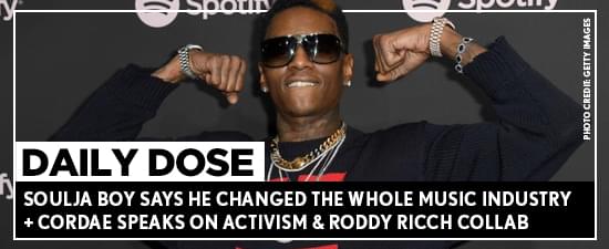 Soulja Boy Says He Changed The Whole Music Industry + Cordae Speaks On Activism & Roddy Ricch Collab