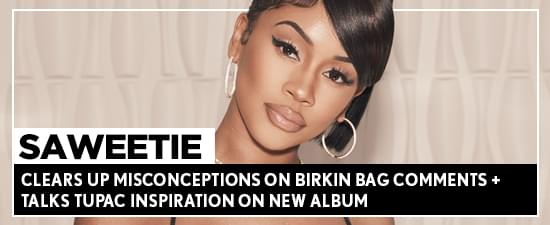 Saweetie Clears Up Misconceptions On Birkin Bag Comments & Talks Tupac Inspiration On New Album