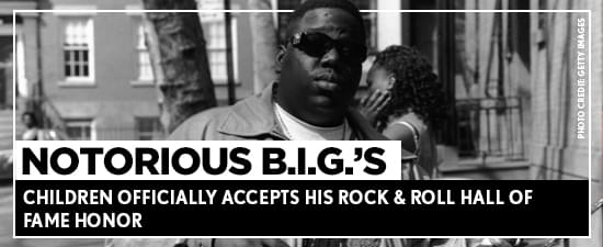 Notorious B.I.G.’s Children Officially Accept His Rock & Roll Hall of Fame Honor