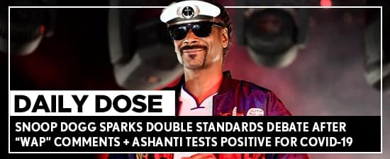 Snoop Dogg Sparks Double Standards Debate After “WAP” Comments + Ashanti Tests Positive For Covid-19