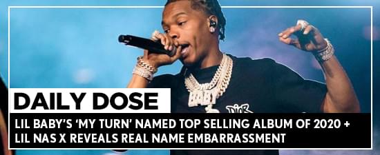 Lil Baby’s ‘My Turn’ Named Top Selling Album Of 2020 + Lil Nas X Reveals Real Name Embarrassment