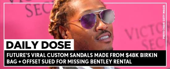 Future’s Viral Custom Sandals Made From $48K Birkin Bag + Offset Sued For Missing Bentley Rental