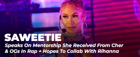 Saweetie Speaks On Mentorship She Received From Cher & OGs In Rap + Hopes To Collab With Rihanna