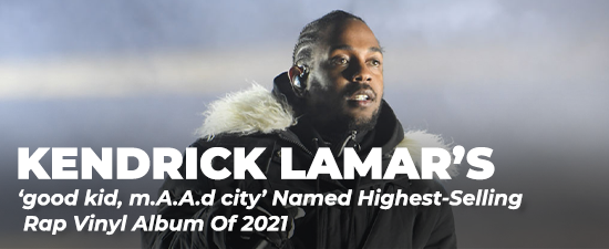 Kendrick Lamar’s ‘good kid, m.A.A.d city’ Named Highest-Selling Rap Vinyl Album Of 2021