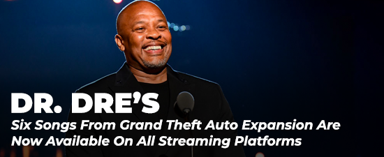 Dr. Dre’s Six Songs From Grand Theft Auto Expansion Are Now Available On All Streaming Platforms