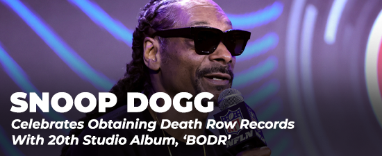 Snoop Dogg Celebrates Obtaining Death Row Records With 20th Studio Album, ‘BODR’