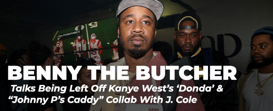 Benny The Butcher Talks Being Left Off Kanye West’s ‘Donda’ & “Johnny P’s Caddy” Collab With J. Cole