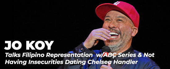 Jo Koy Talks Filipino Representation  w/ABC Series & Not Having Insecurities Dating Chelsea Handler