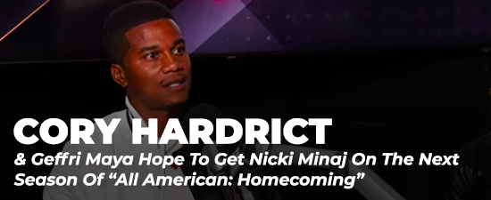 Cory Hardrict & Geffri Maya Hope To Get Nicki Minaj On The Next Season Of “All American: Homecoming”