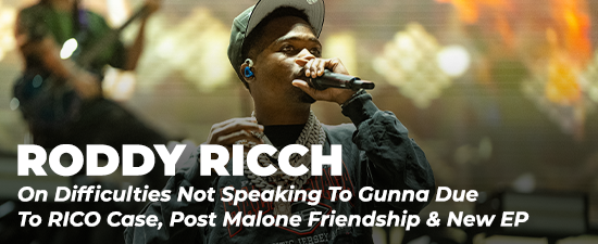 Roddy Ricch On Difficulties Not Speaking To Gunna Due To RICO Case, Post Malone Friendship & New EP