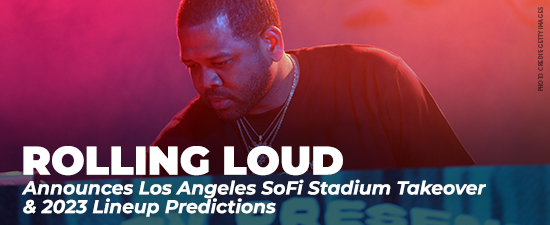Rolling Loud Announces Los Angeles SoFi Stadium Takeover & 2023 Lineup Predictions