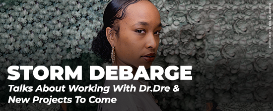Storm DeBarge Talks About Working With Dr.Dre & New Projects To Come