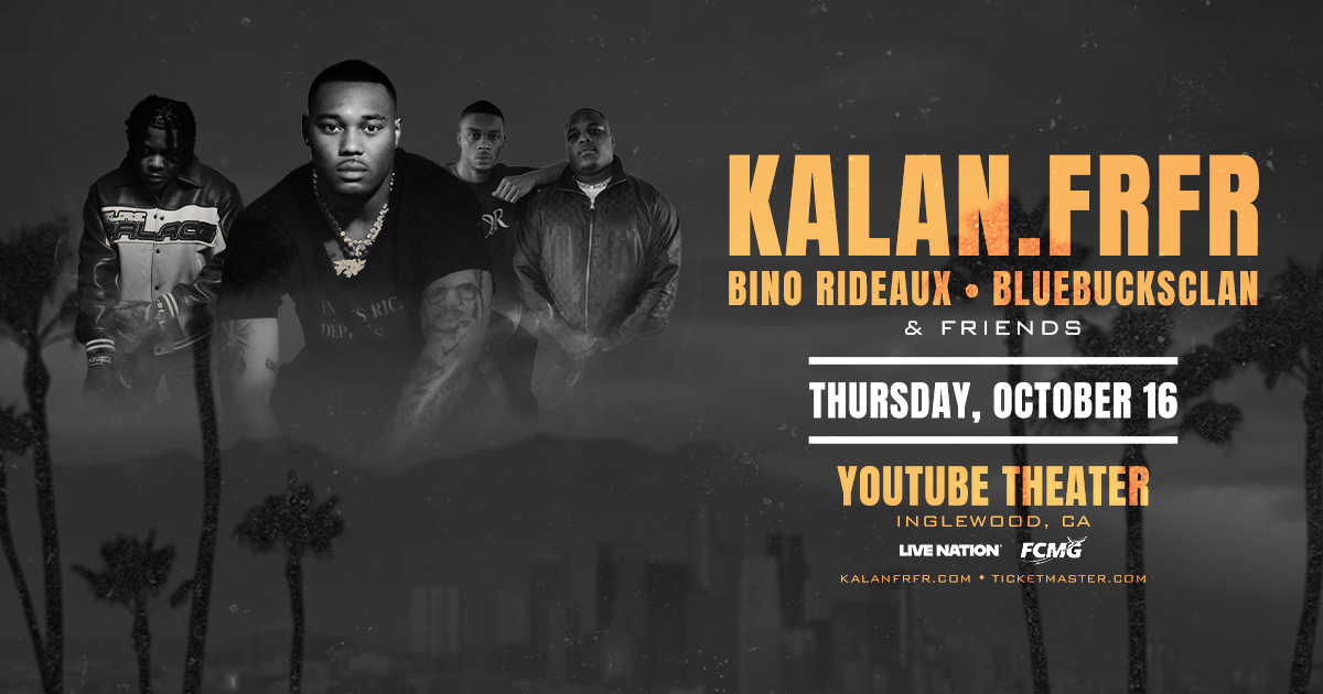 HIP-HOP ARTIST KALAN.FRFR COMING TO YOUTUBE THEATER ON OCTOBER 16 WITH BINO RIDEAUX AND BLUEBUCKSCLAN