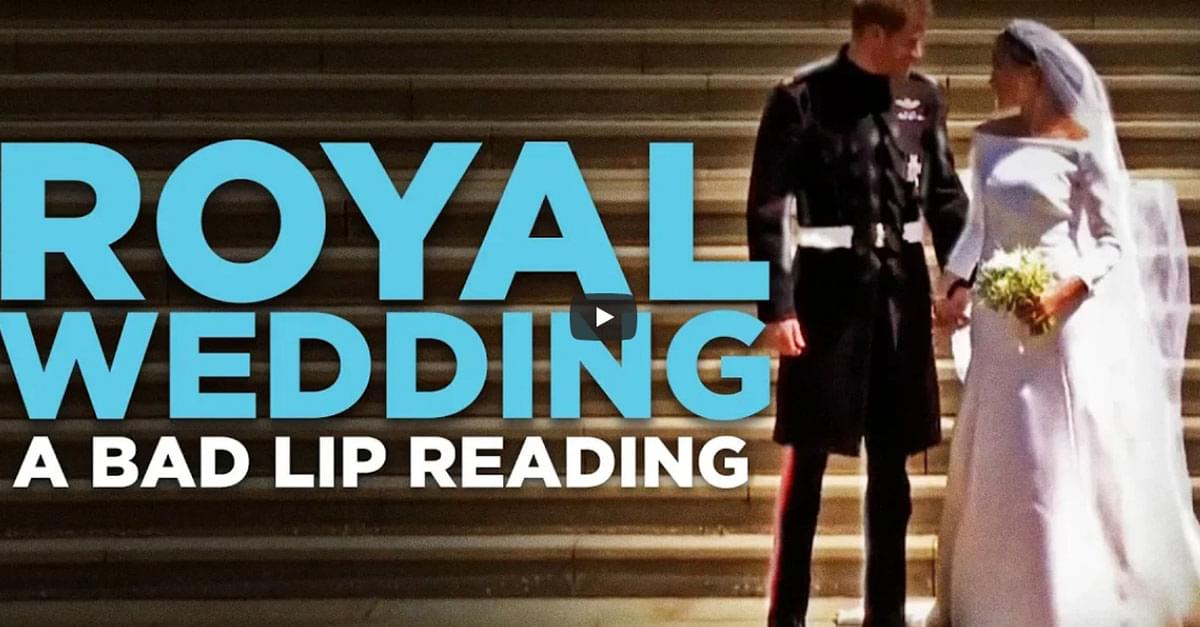 Watch: Bad Lip Reading- Royal Wedding Edition