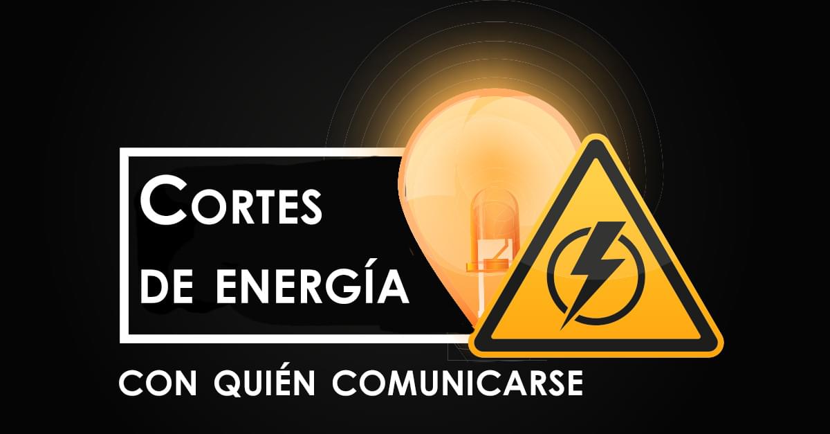 Cortes de energía: Con quién comunicarse