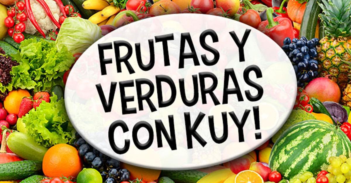 Frutas y verduras con Kuy!