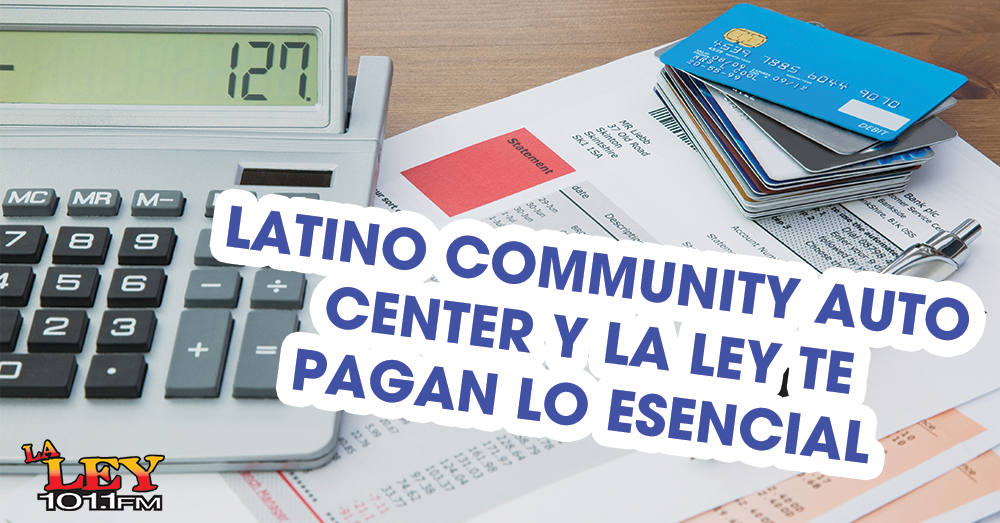 Latino Community Auto Center y La Ley te pagan lo esencial