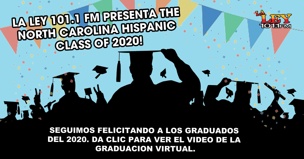 La Ley 101.1 FM presenta The North Carolina Hispanic Class of 2020