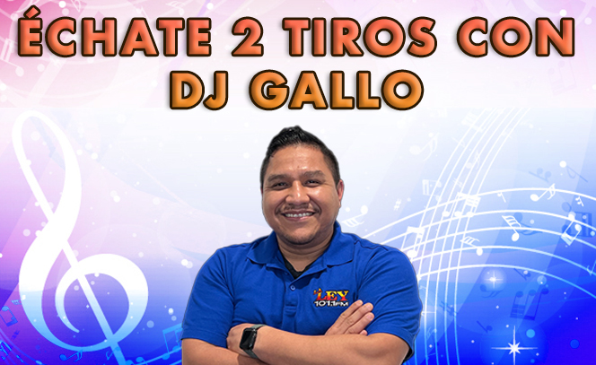 Échate 2 Tiros con DJ Gallo