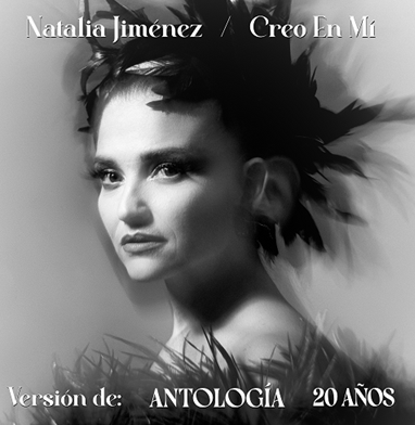 NATALIA JIMÉNEZ presenta nueva versión íntima y poderosa de “CREO EN MÍ” el primer sencillo de su nuevo disco ANTOLOGÍA 20 AÑO