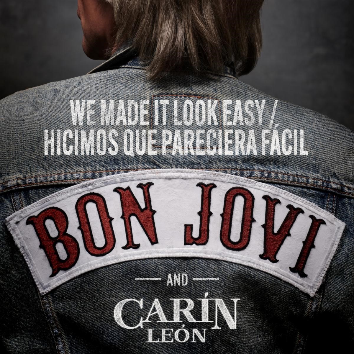 CARÍN LEÓN SE UNE A LA LEYENDA DEL ROCK, BON JOVI, EN VERSIÓN BILINGÜE DEL SENCILLO“WE MADE IT LOOK EASY / HICIMOS QUE PARECIERA FÁCIL