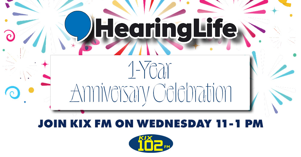 Join KIX 102 FM at the 1-YEAR ANNIVERSARY Celebration of HearingLife!