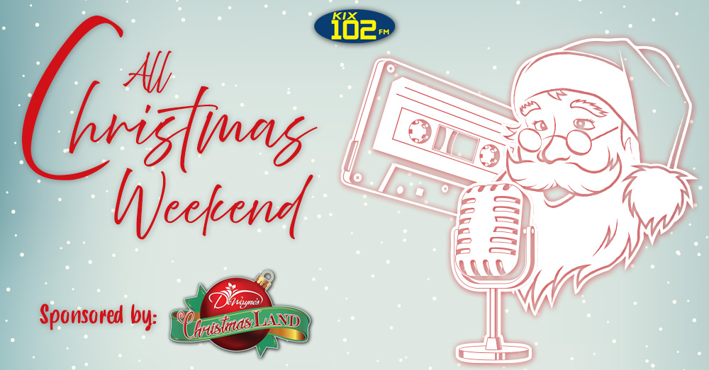 KIX 102 FM’s All-Christmas Weekend, brought to you by DeWayne’s