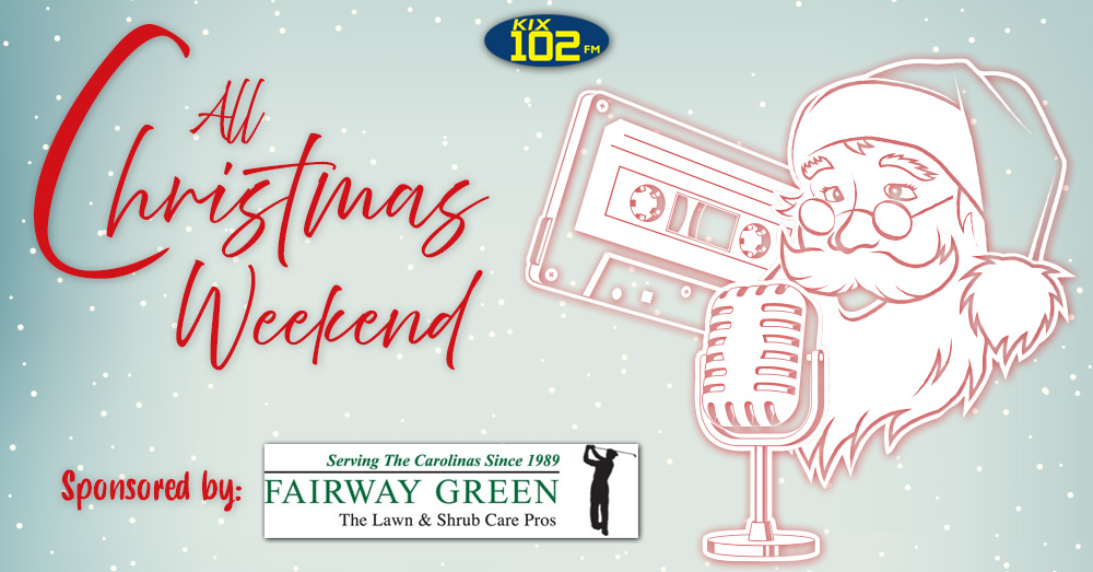 KIX 102 FM’s All-Christmas Weekend, brought to you by Fairway Green