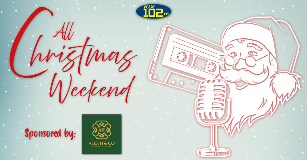 KIX 102 FM’s All-Christmas Weekend, brought to you by Alex H & Co
