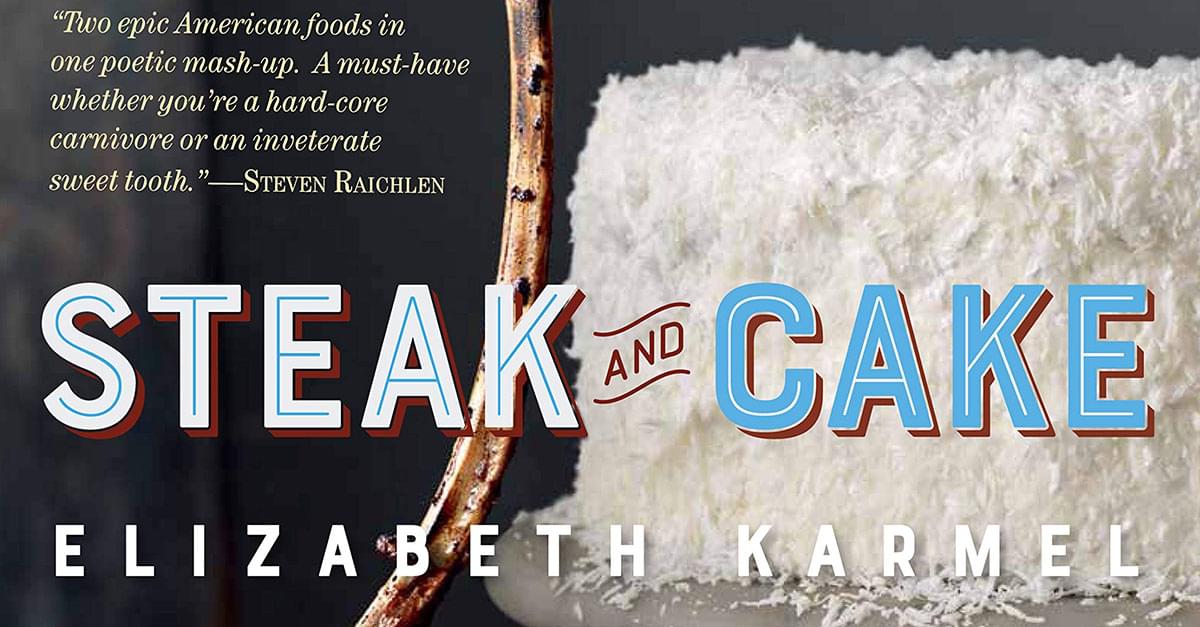 Interview: Elizabeth Karmel, Author of ‘Steak and Cake’