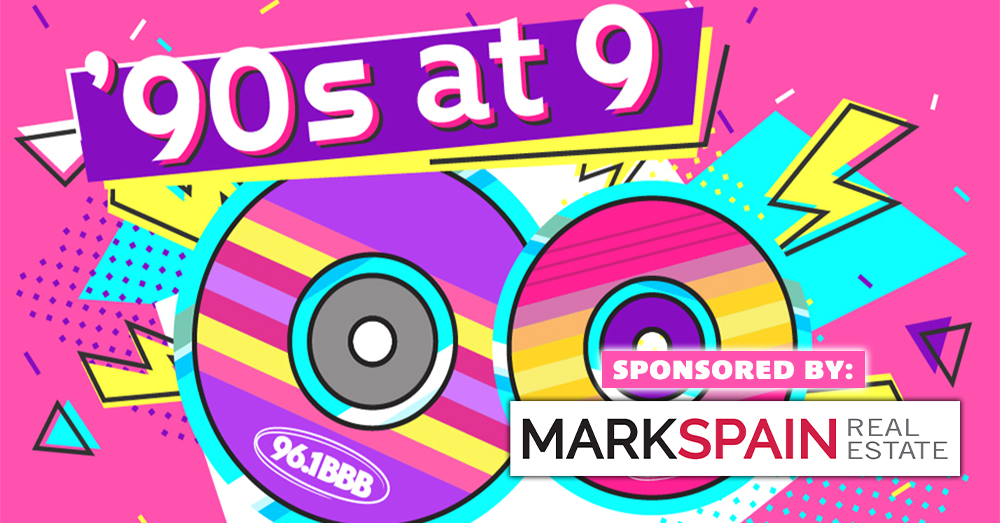 ’90s at 9, Brought to You by Mark Spain Real Estate