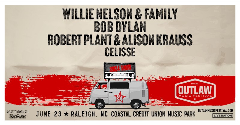 Outlaw Music Festival: Willie Nelson & Family, Bob Dylan, Robert Plant & Alison Krauss, Celisse