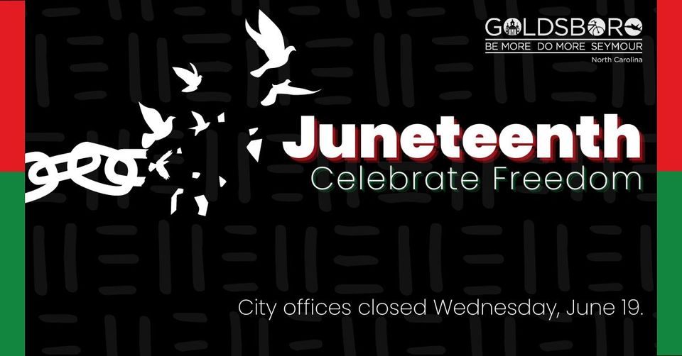 City of Goldsboro Offices to be Closed for Juneteenth