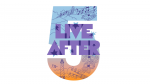 Live After 5