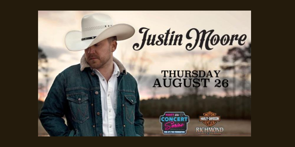 JUSTIN MOORE WITH SPECIAL GUEST HOMEGROWN! (FULL BAND SHOW) AUGUST 26: RICHMOND HARLEY-DAVIDSON, ASHLAND, VA,