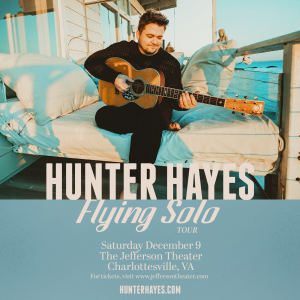 HUNTER HAYES: FLYING SOLO TOUR: SAT, DEC 9, 2023- The Jefferson Theater