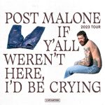 Post Malone: If Ya’ll Weren’t Here, I’d Be Crying: Wed • Jul 26 • 8:00 PM–Jiffy Lube Live, Bristow, VA