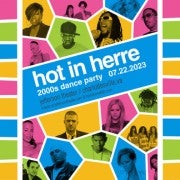 HOT IN HERRE: 2000S DANCE PARTY: SAT, JUL 22, 2023 at The Jefferson Theater