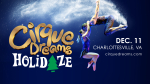 CIRQUE DREAMS HOLIDAZE- John Paul Jones Arena-  December 11, 2025- 7:30pm