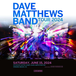 Dave Matthews Band- Sat • Jun 15 • 7:30 PM at Veterans United Home Loans Amphitheater at Virginia Beach, Virginia Beach, VA