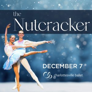 The Nutcracker | Charlottesville Ballet | Sat. Dec. 7th | Martin Luther King, Jr. Performing Arts Center