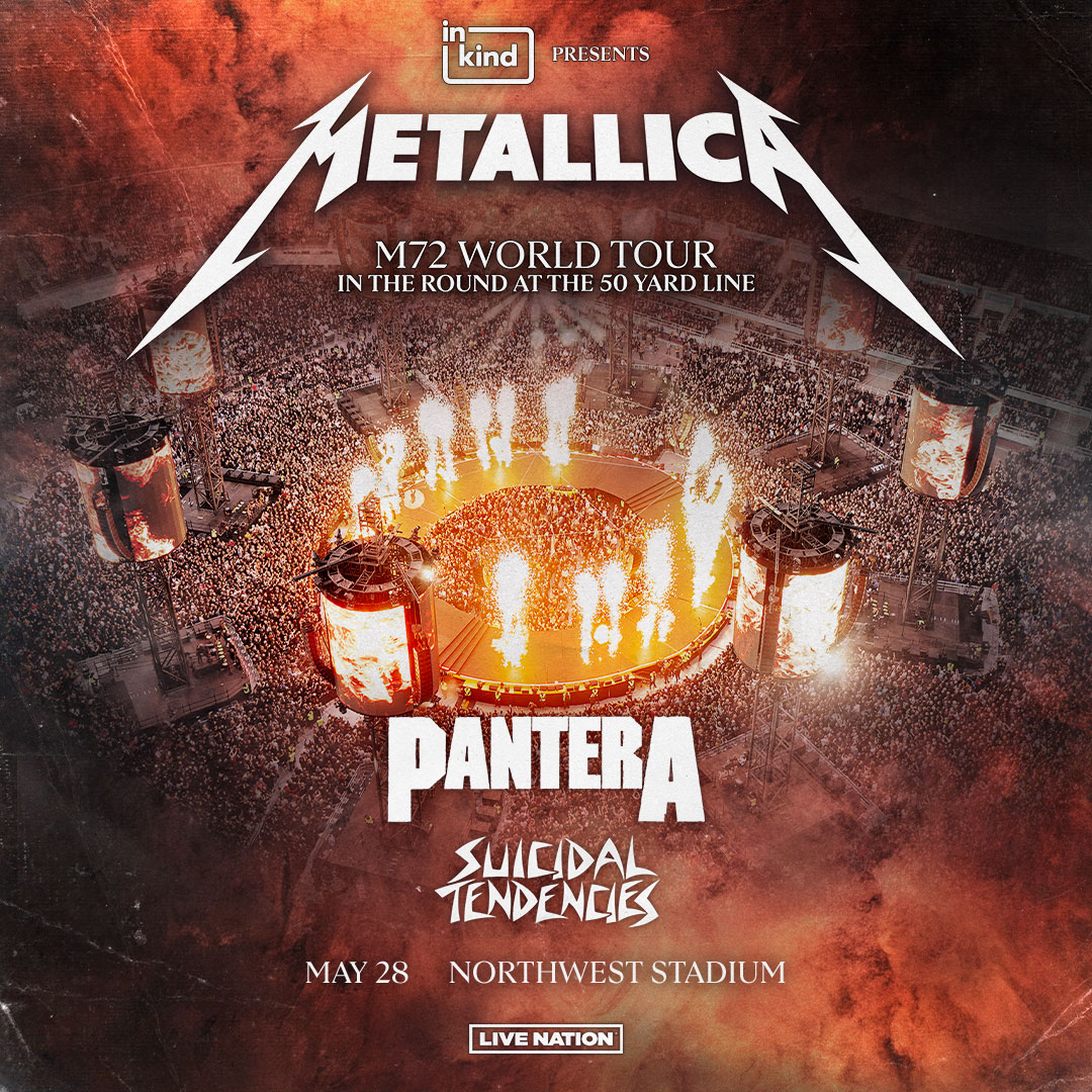 Metallica at Commanders Field- Wednesday, May 28th featuring Pantera and Suicidal Tendencies. 
