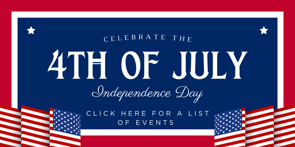 CLICK HERE FOR A FULL LIST OF 4th of July Celebrations