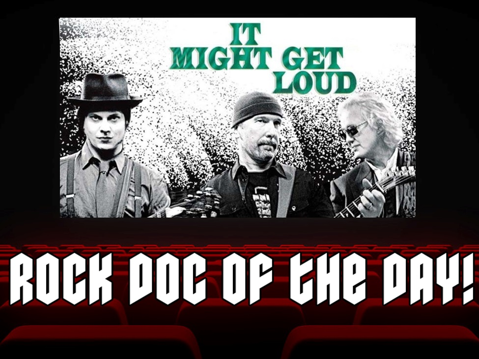 ROCK DOC OF THE DAY: IT MIGHT GET LOUD (Amazon Prime)