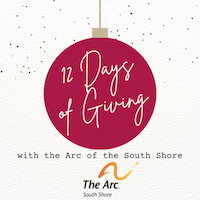 Arc of the South Shore’s 12 Days of Giving